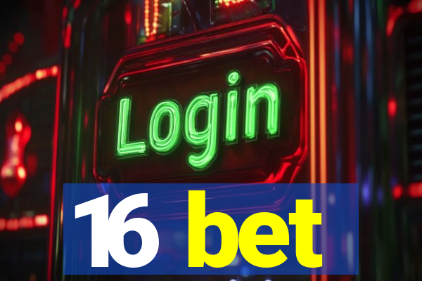 16 bet